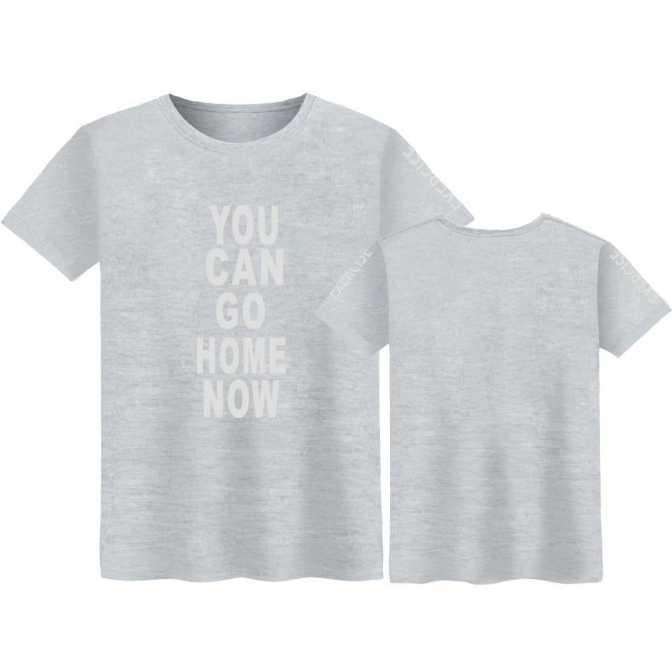 You Can Go Home Now T-shirt